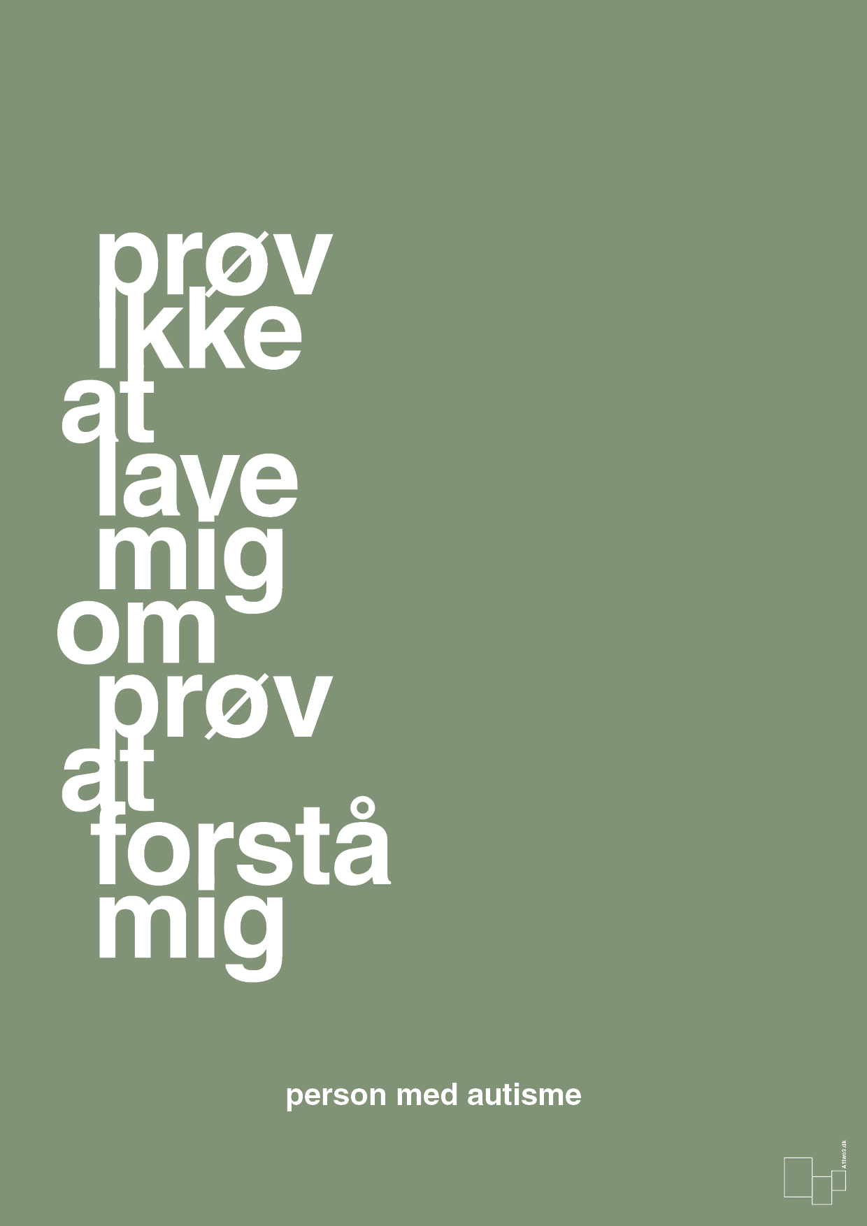 plakat: prøv ikke at lave mig om prøv at forstå mig - jade-Autisme-A1two3