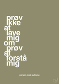 plakat: prøv ikke at lave mig om prøv at forstå mig - misty forrest-Autisme-A1two3