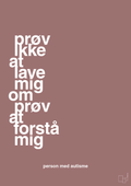 plakat: prøv ikke at lave mig om prøv at forstå mig - plum-Autisme-A1two3
