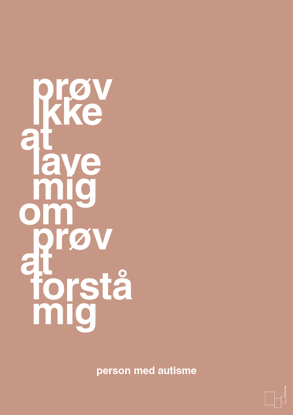 plakat: prøv ikke at lave mig om prøv at forstå mig - powder-Autisme-A1two3