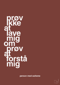 plakat: prøv ikke at lave mig om prøv at forstå mig - red pepper-Autisme-A1two3
