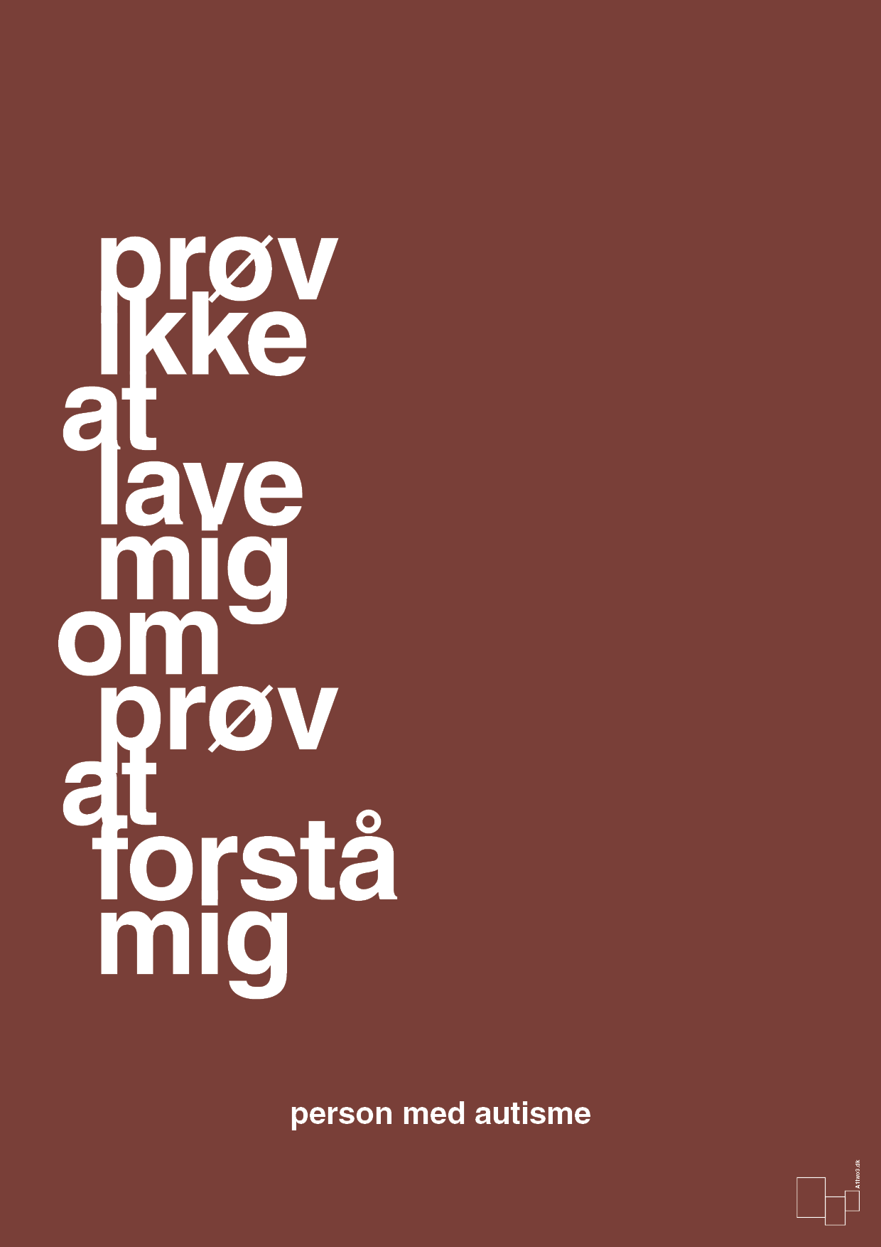 plakat: prøv ikke at lave mig om prøv at forstå mig - red pepper-Autisme-A1two3