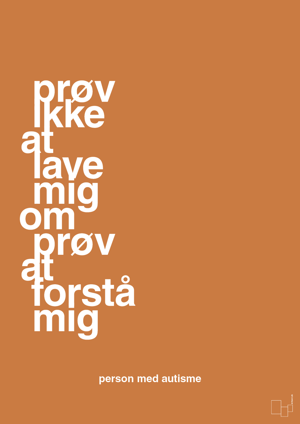 plakat: prøv ikke at lave mig om prøv at forstå mig - rumba orange-Autisme-A1two3