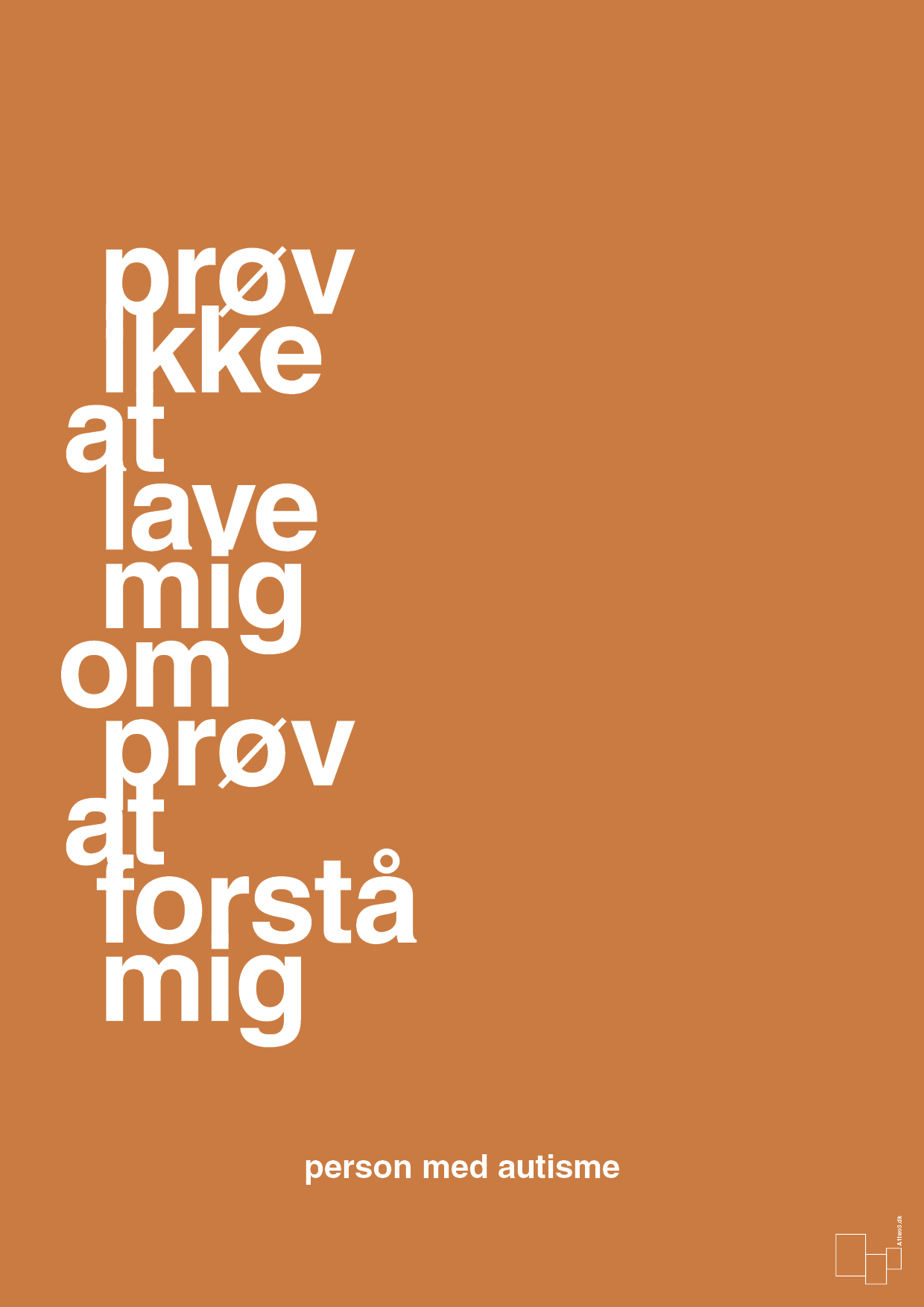 plakat: prøv ikke at lave mig om prøv at forstå mig - rumba orange-Autisme-A1two3