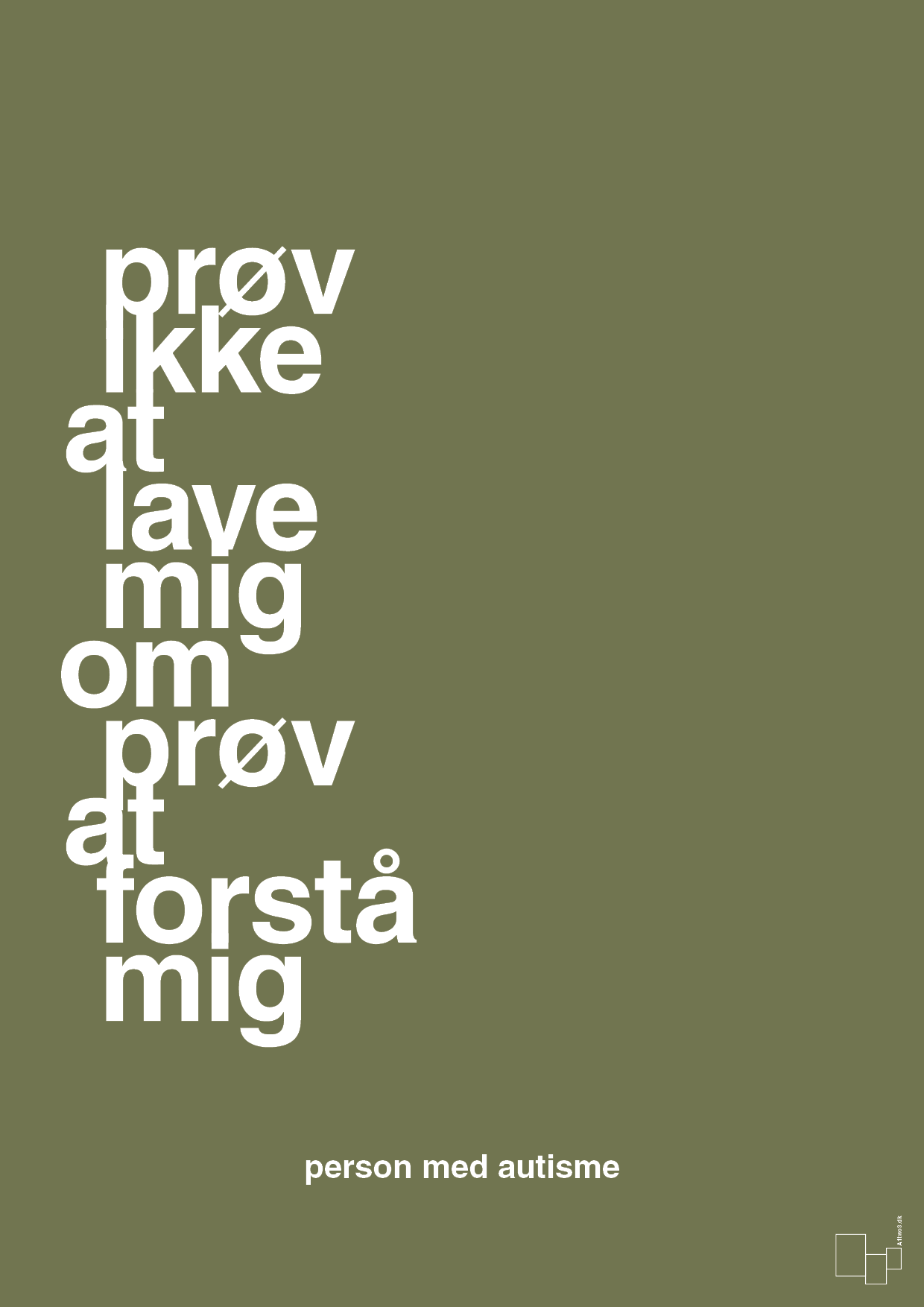 plakat: prøv ikke at lave mig om prøv at forstå mig - secret meadow-Autisme-A1two3