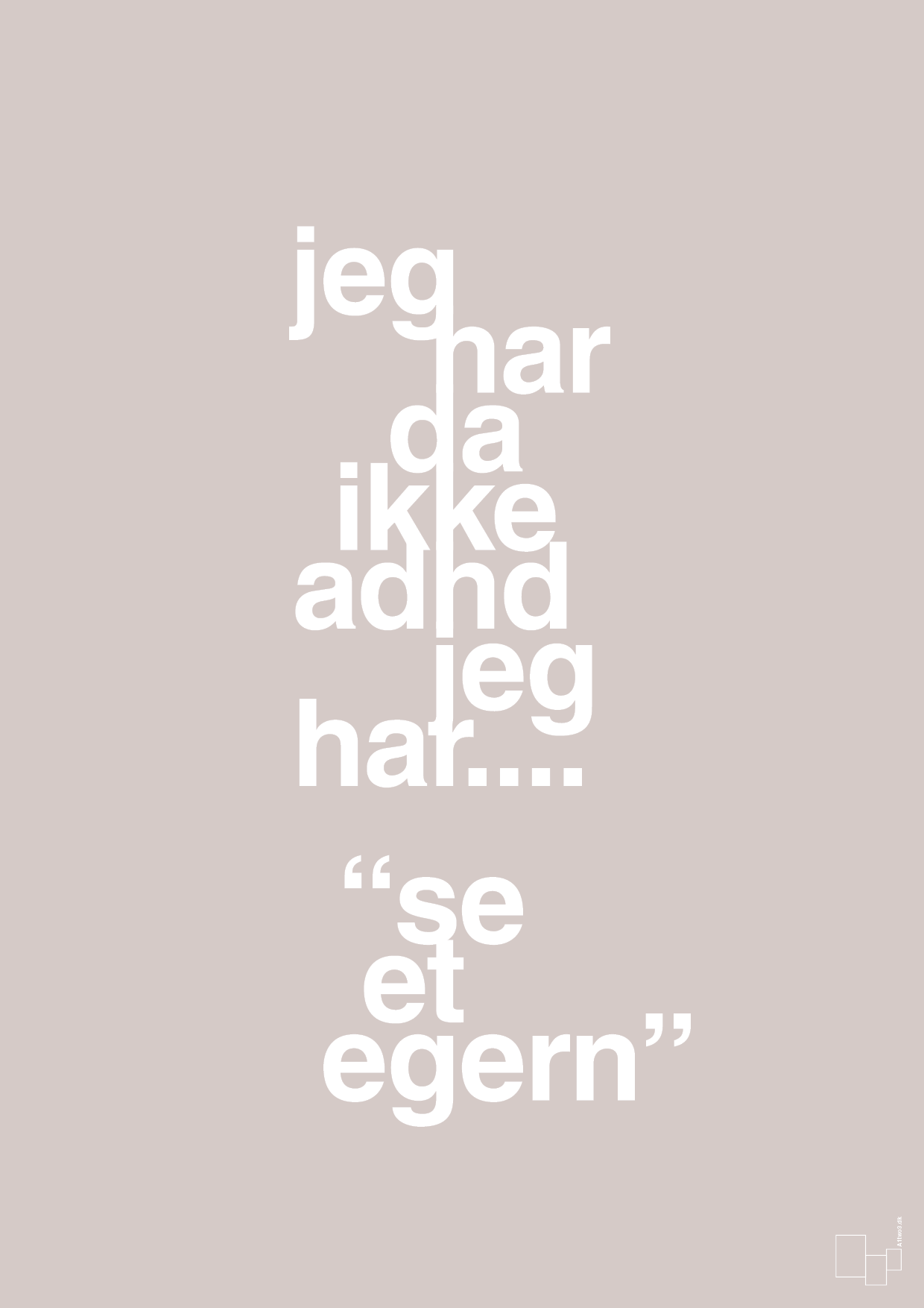 plakat: jeg har da ikke adhd jeg har se et egern - broken beige-ADHD-A1two3