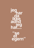 plakat: jeg har da ikke adhd jeg har se et egern - cider spice-ADHD-A1two3