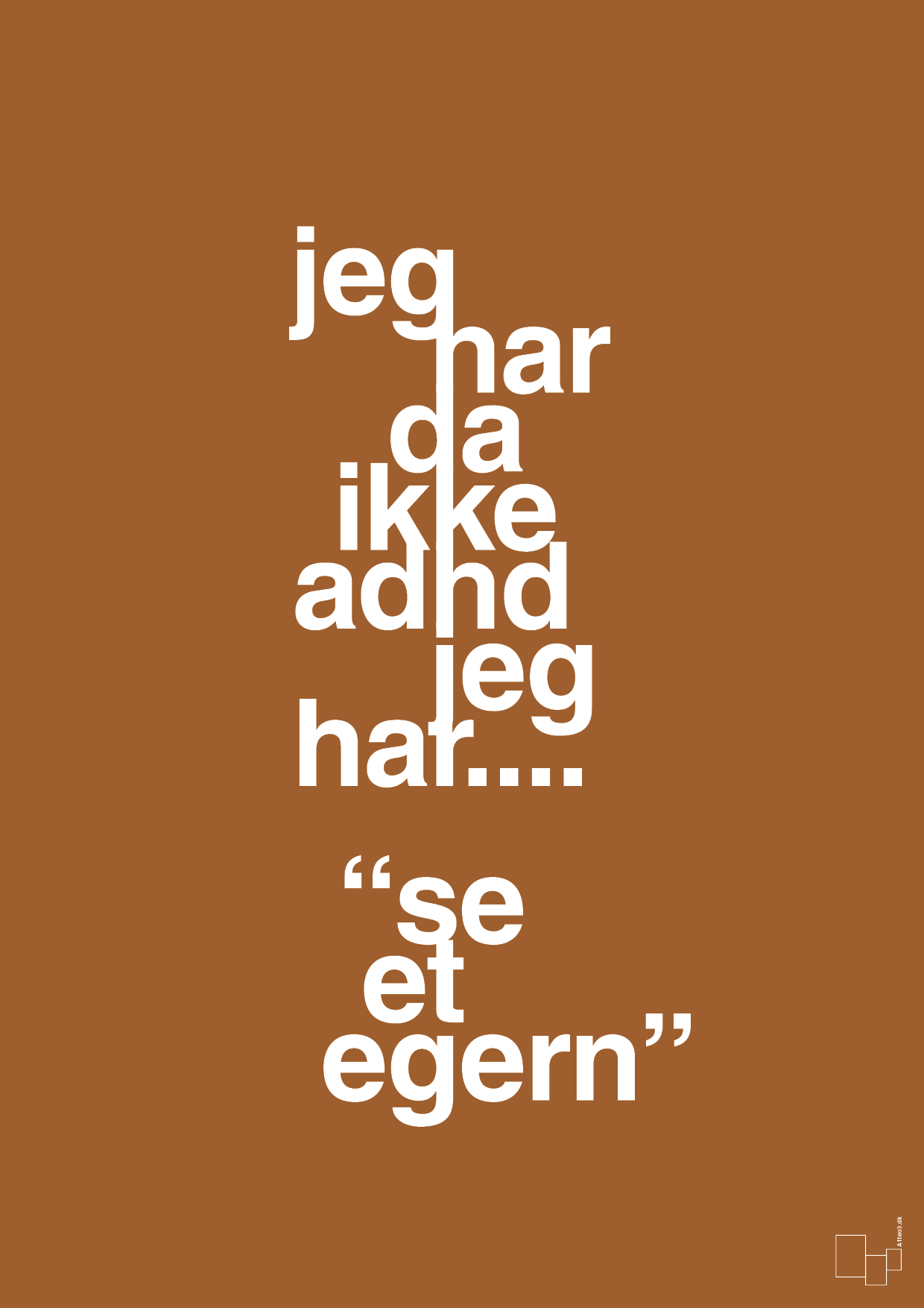 plakat: jeg har da ikke adhd jeg har se et egern - cognac-ADHD-A1two3