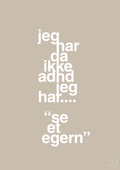 plakat: jeg har da ikke adhd jeg har se et egern - creamy mushroom-ADHD-A1two3