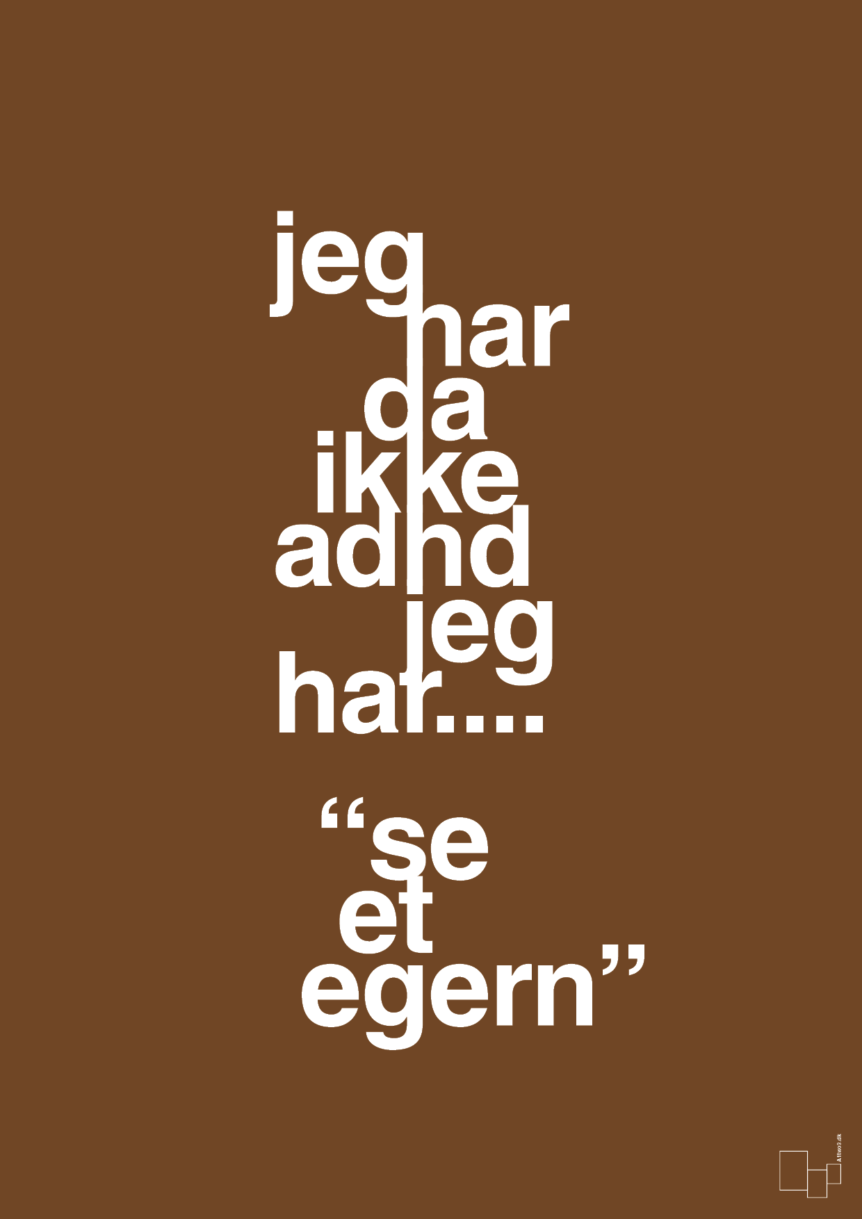 plakat: jeg har da ikke adhd jeg har se et egern - dark brown-ADHD-A1two3