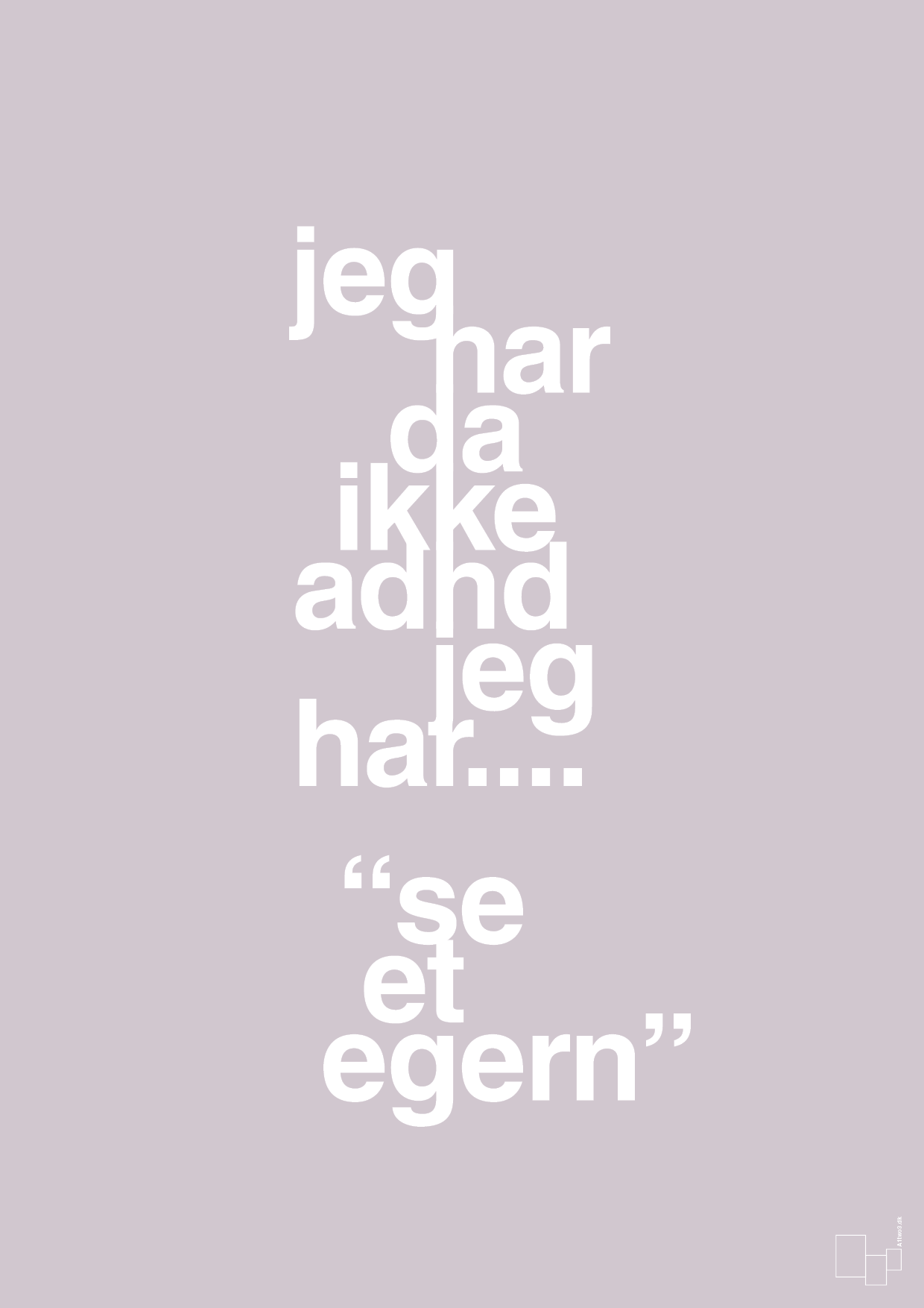 plakat: jeg har da ikke adhd jeg har se et egern - dusty lilac-ADHD-A1two3