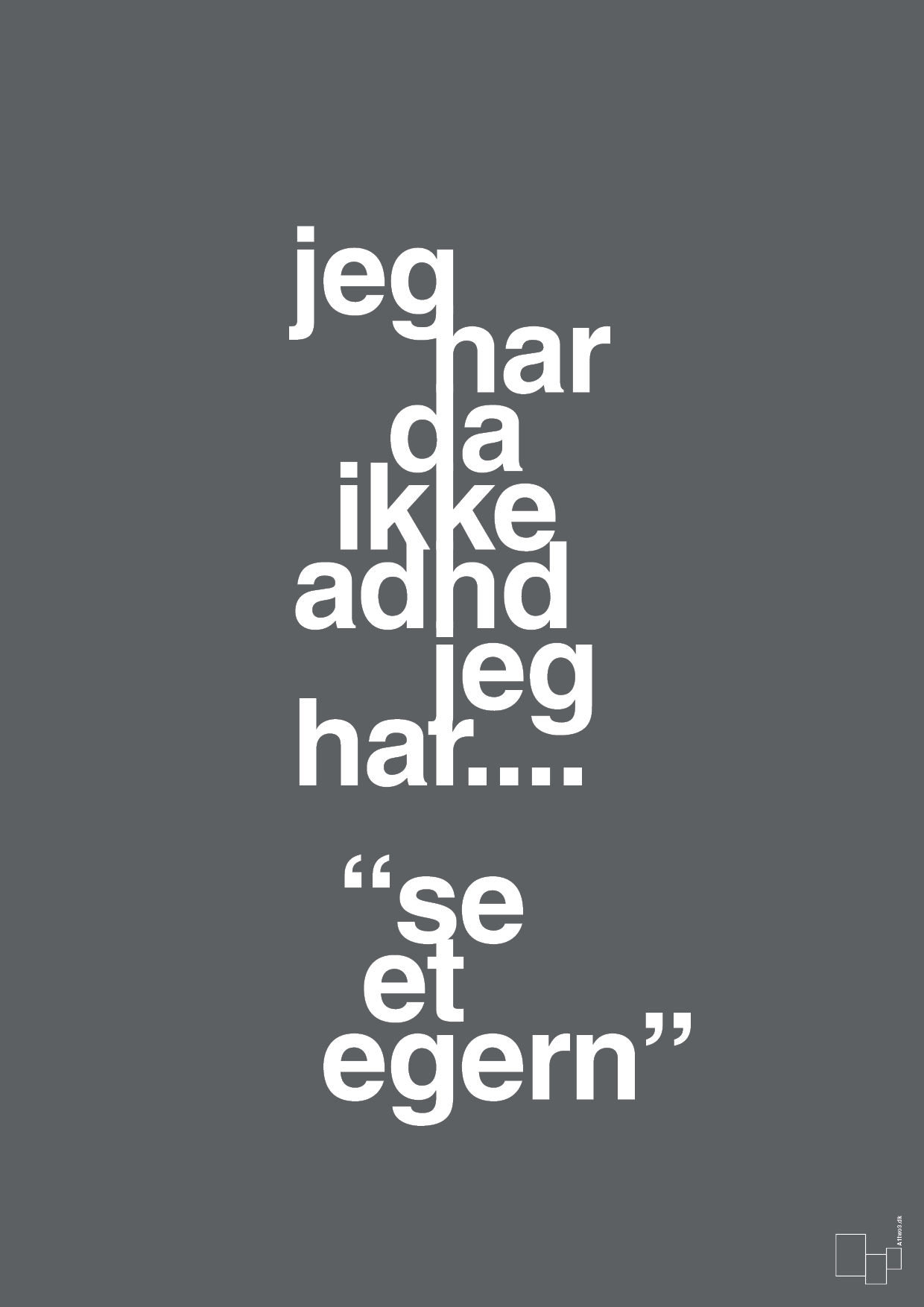 plakat: jeg har da ikke adhd jeg har se et egern - graphic charcoal-ADHD-A1two3