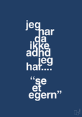 plakat: jeg har da ikke adhd jeg har se et egern - lapis blue-ADHD-A1two3