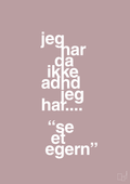 plakat: jeg har da ikke adhd jeg har se et egern - light rose-ADHD-A1two3