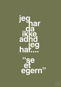 plakat: jeg har da ikke adhd jeg har se et egern - secret meadow-ADHD-A1two3