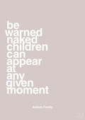 plakat: be warned naked children can appear at any given moment - broken beige-Autisme-A1two3