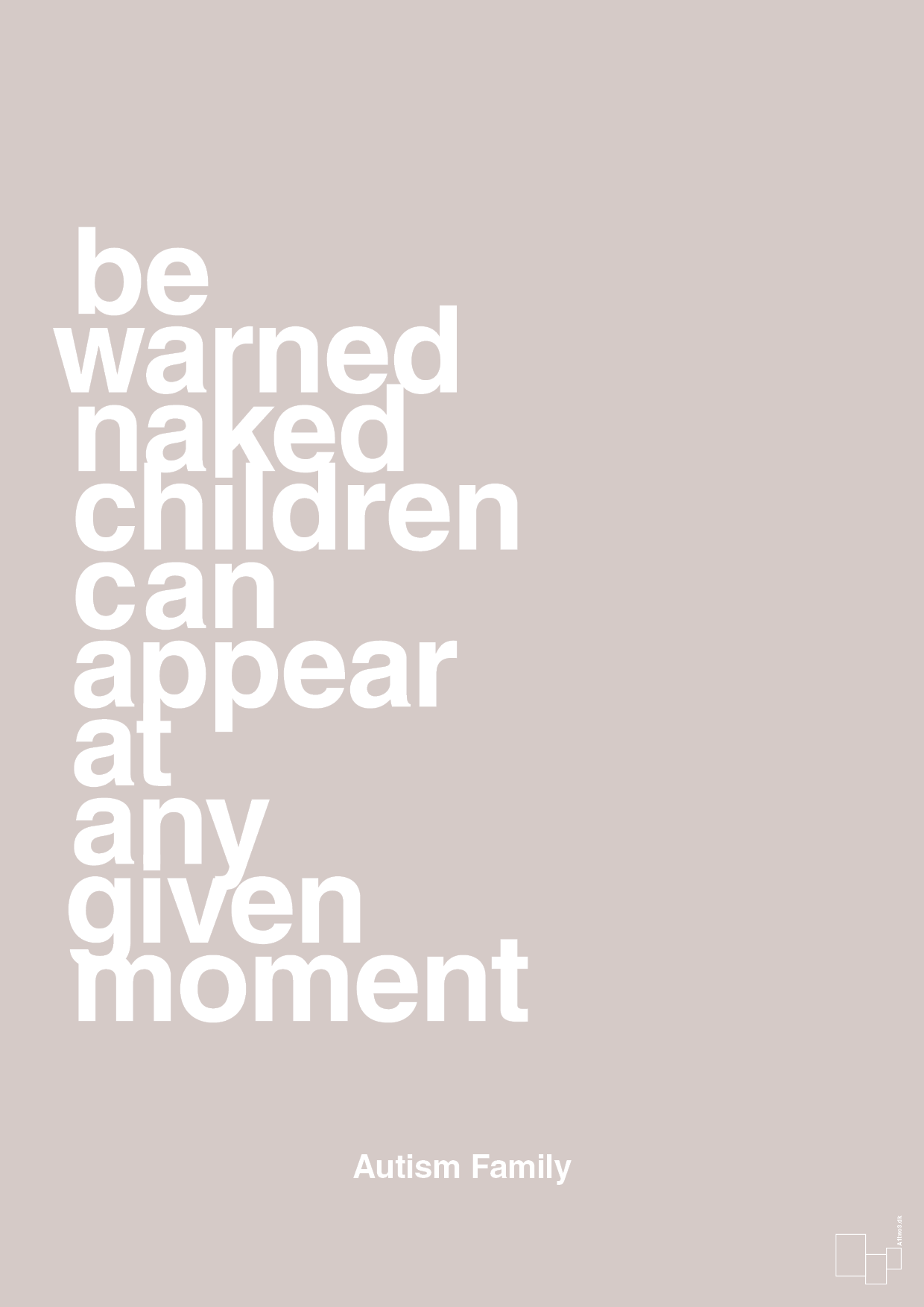 plakat: be warned naked children can appear at any given moment - broken beige-Autisme-A1two3