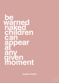 plakat: be warned naked children can appear at any given moment - bubble shell-Autisme-A1two3
