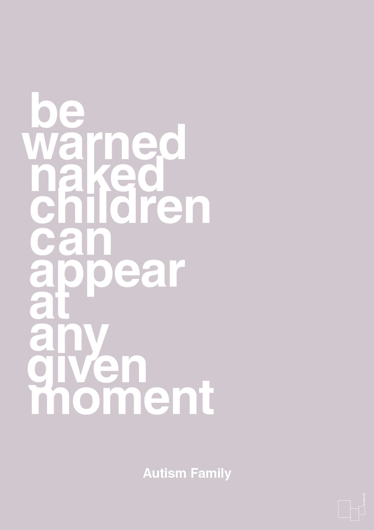 plakat: be warned naked children can appear at any given moment - dusty lilac-Autisme-A1two3
