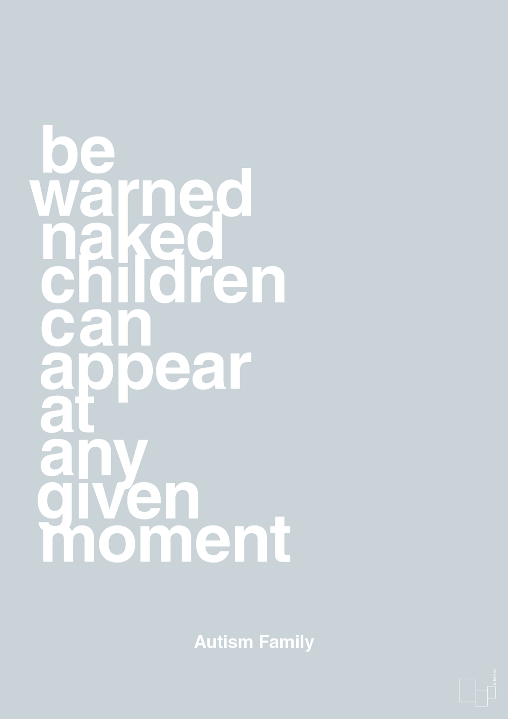 plakat: be warned naked children can appear at any given moment - light drizzle-Autisme-A1two3