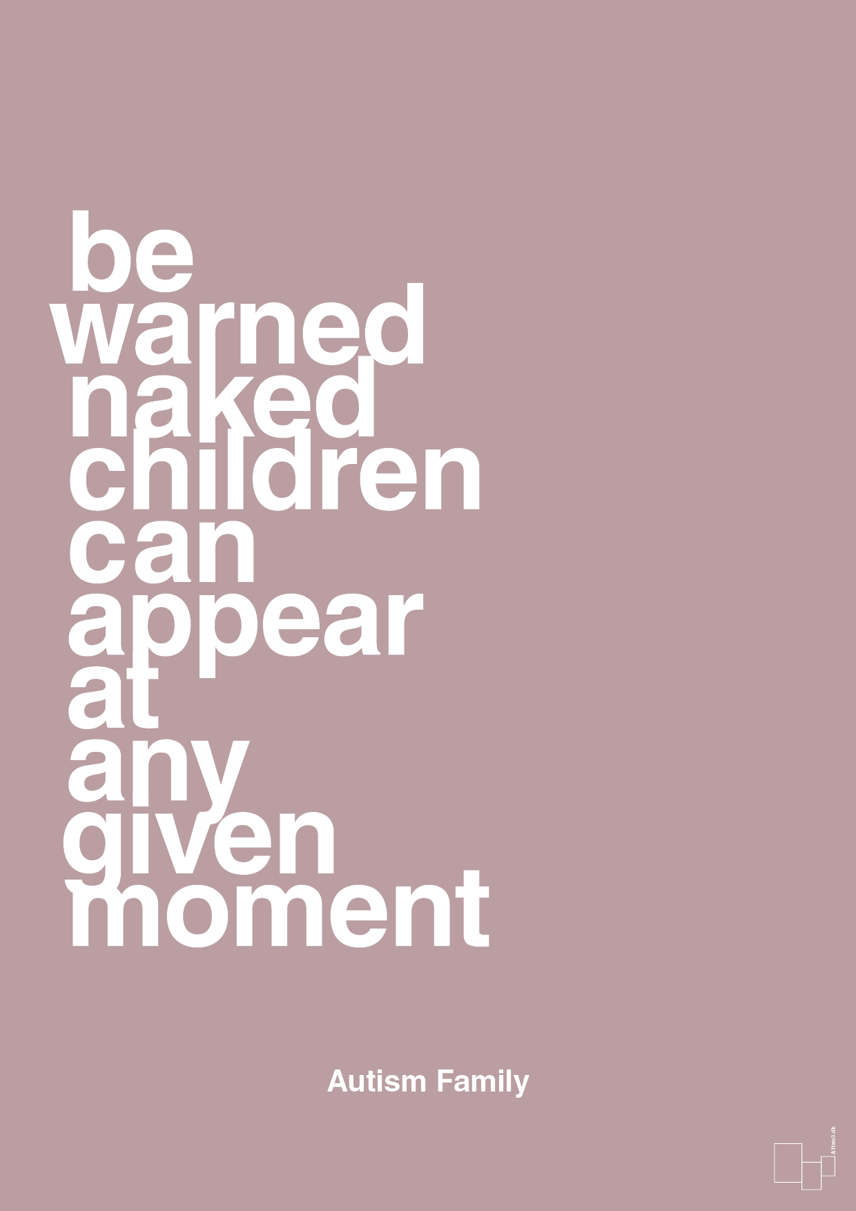 plakat: be warned naked children can appear at any given moment - light rose-Autisme-A1two3