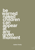 plakat: be warned naked children can appear at any given moment - misty forrest-Autisme-A1two3