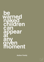 plakat: be warned naked children can appear at any given moment - misty forrest-Autisme-A1two3