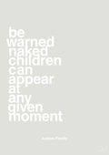 plakat: be warned naked children can appear at any given moment - painters white-Autisme-A1two3