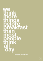 plakat: we think more things before breakfast than most people think all day - back to nature-ADHD-A1two3