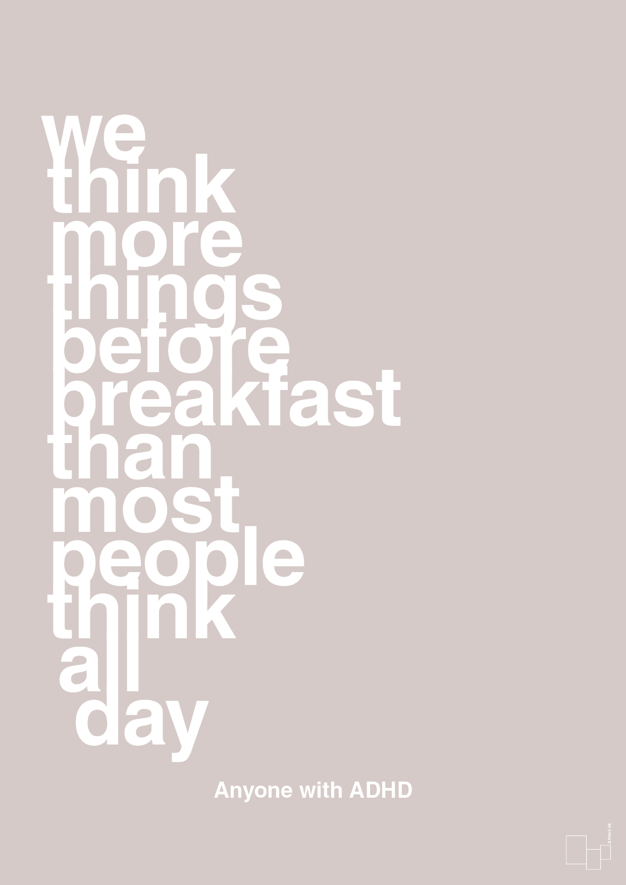 plakat: we think more things before breakfast than most people think all day - broken beige-ADHD-A1two3