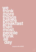 plakat: we think more things before breakfast than most people think all day - bubble shell-ADHD-A1two3
