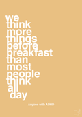 plakat: we think more things before breakfast than most people think all day - charismatic-ADHD-A1two3
