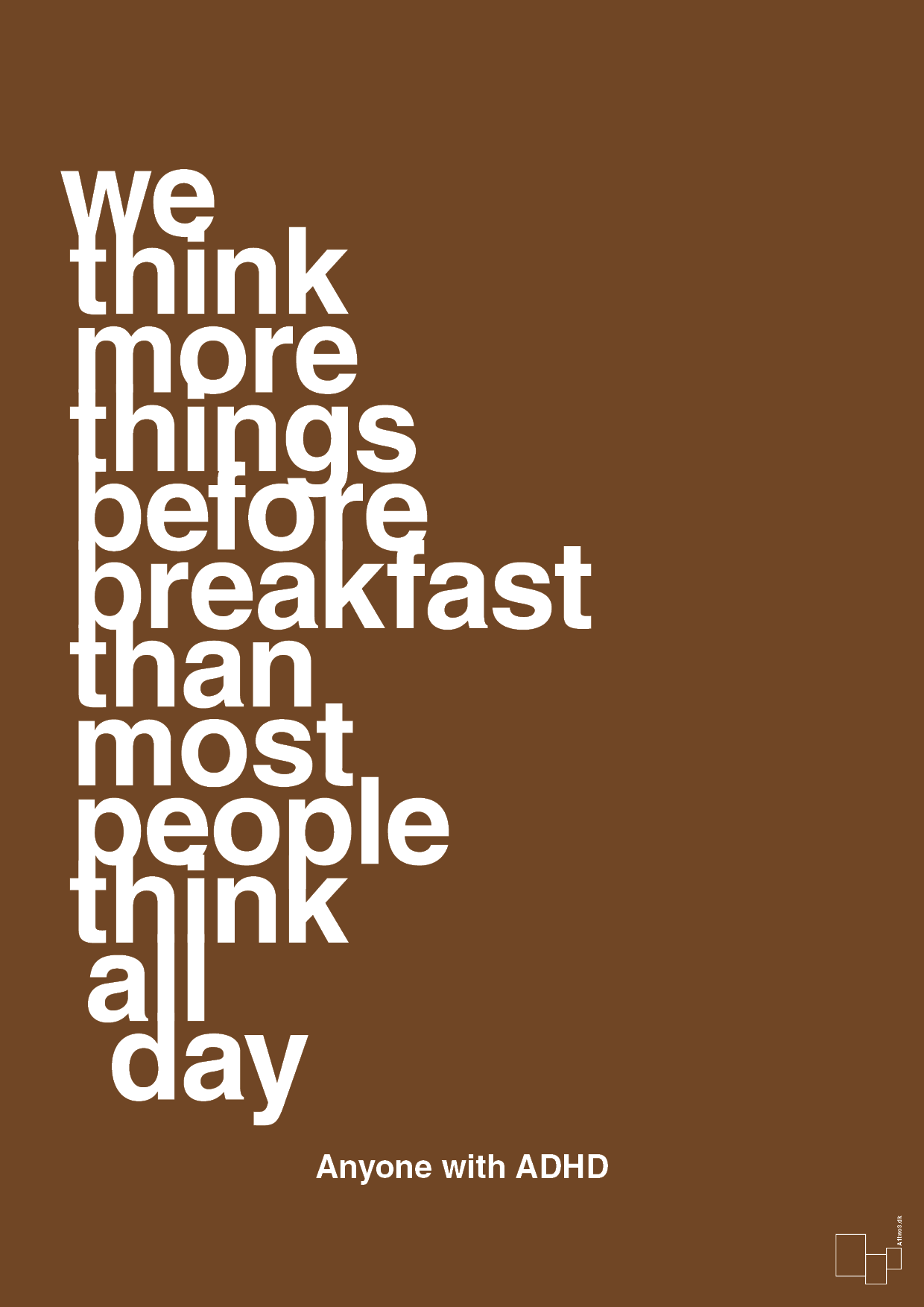 plakat: we think more things before breakfast than most people think all day - dark brown-ADHD-A1two3