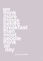 plakat: we think more things before breakfast than most people think all day - dusty lilac-ADHD-A1two3