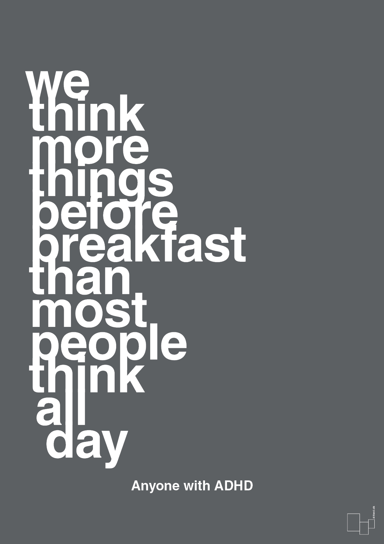 plakat: we think more things before breakfast than most people think all day - graphic charcoal-ADHD-A1two3
