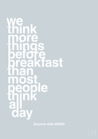 plakat: we think more things before breakfast than most people think all day - light drizzle-ADHD-A1two3