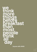 plakat: we think more things before breakfast than most people think all day - misty forrest-ADHD-A1two3