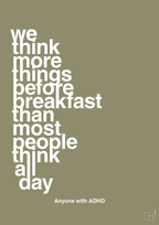 plakat: we think more things before breakfast than most people think all day - misty forrest-ADHD-A1two3