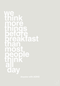 plakat: we think more things before breakfast than most people think all day - painters white-ADHD-A1two3