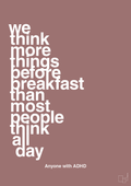 plakat: we think more things before breakfast than most people think all day - plum-ADHD-A1two3