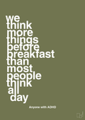 plakat: we think more things before breakfast than most people think all day - secret meadow-ADHD-A1two3