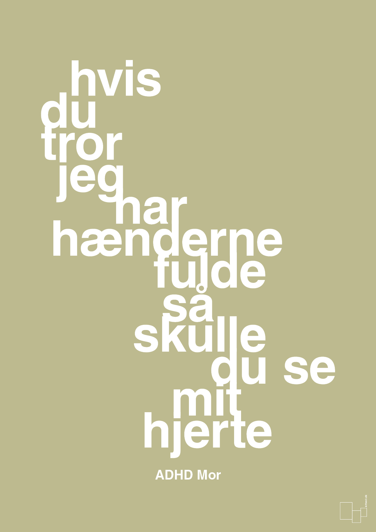 plakat: hvis du tror jeg har hænderne fulde så skulle du se mit hjerte - back to nature-ADHD-A1two3