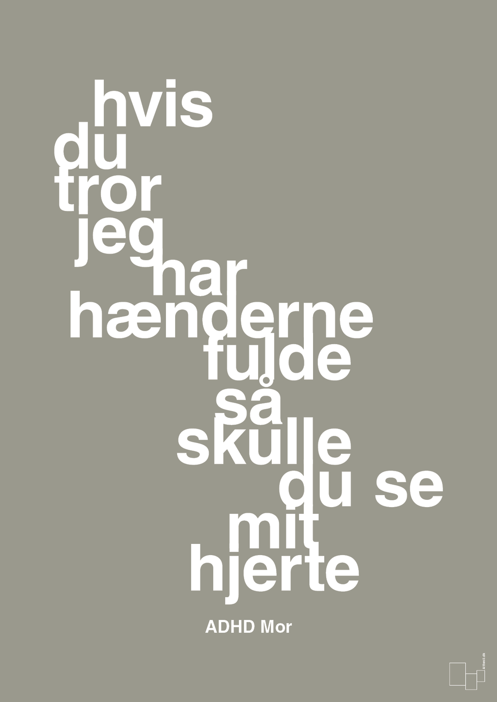 plakat: hvis du tror jeg har hænderne fulde så skulle du se mit hjerte - battleship gray-ADHD-A1two3