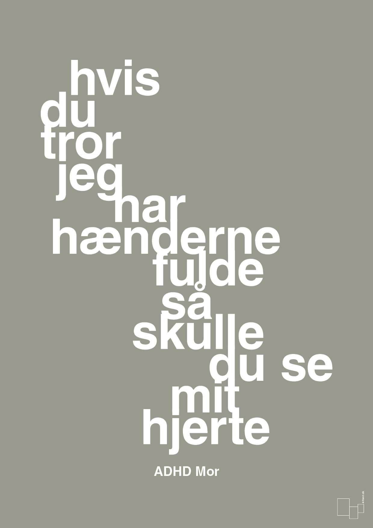 plakat: hvis du tror jeg har hænderne fulde så skulle du se mit hjerte - battleship gray-ADHD-A1two3