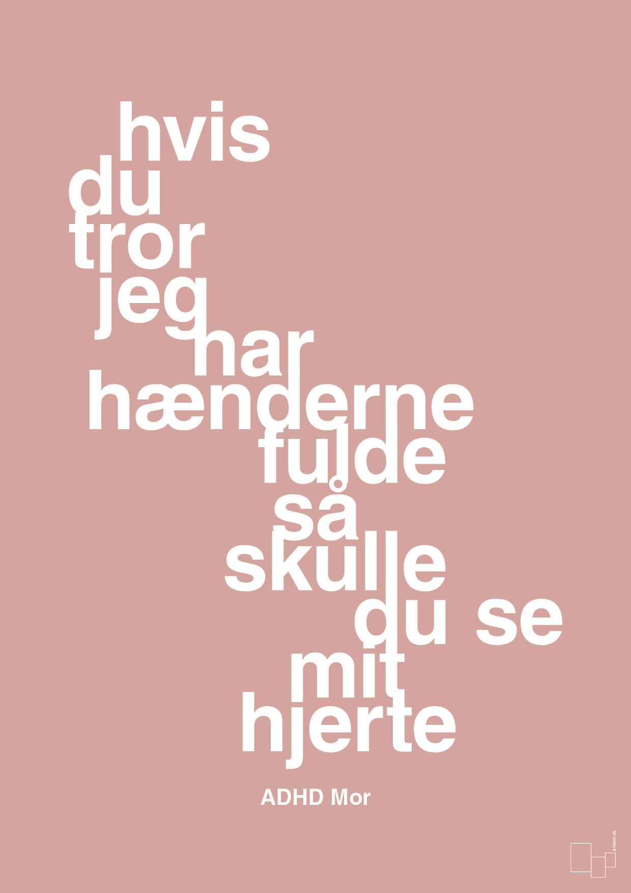 plakat: hvis du tror jeg har hænderne fulde så skulle du se mit hjerte - bubble shell-ADHD-A1two3