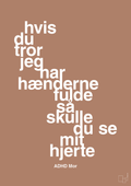 plakat: hvis du tror jeg har hænderne fulde så skulle du se mit hjerte - cider spice-ADHD-A1two3