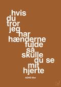 plakat: hvis du tror jeg har hænderne fulde så skulle du se mit hjerte - cognac-ADHD-A1two3
