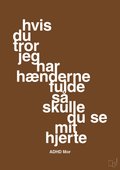 plakat: hvis du tror jeg har hænderne fulde så skulle du se mit hjerte - dark brown-ADHD-A1two3