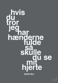 plakat: hvis du tror jeg har hænderne fulde så skulle du se mit hjerte - graphic charcoal-ADHD-A1two3