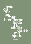 plakat: hvis du tror jeg har hænderne fulde så skulle du se mit hjerte - jade-ADHD-A1two3